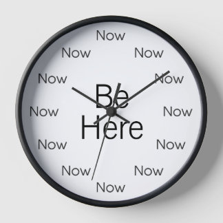 Be Here Now ist Zen™ Rund Uhr