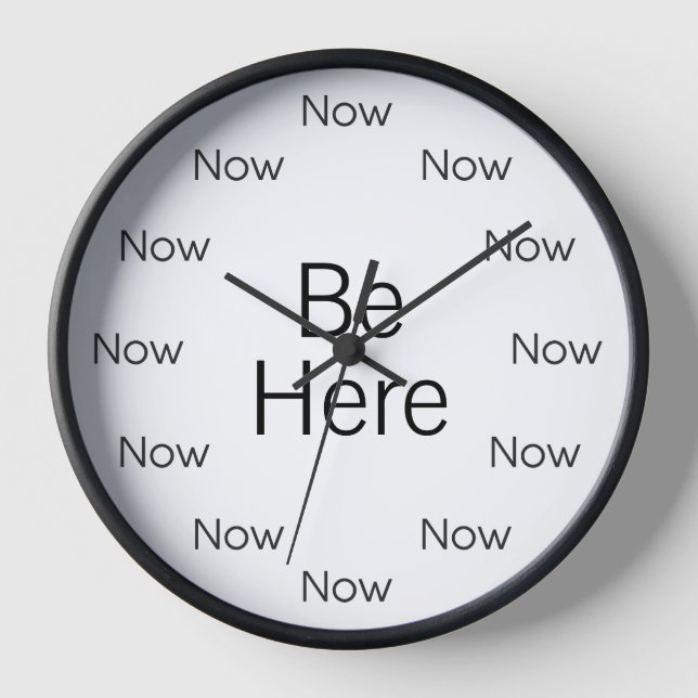 Be Here Now ist Zen™ Rund Uhr (Vorderseite)