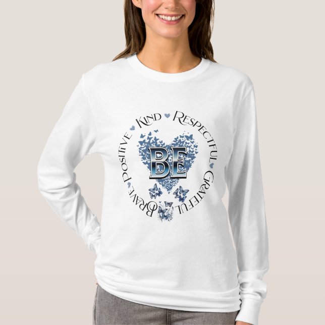 "BE" Inspiriert Inspiration Motivierend T-Shirt (Vorderseite)