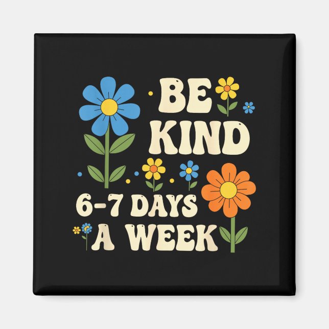 Be Kind 6-7 Days A Week Funny Teacher 67 Six Seven Magnet (Vorne)