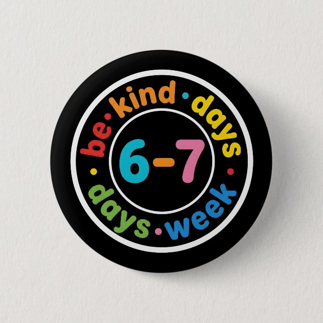 Be Kind 6-7 Days A Week positive kindness gift Button (Vorderseite)
