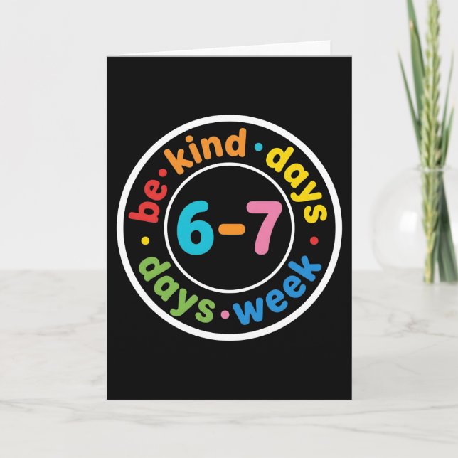 Be Kind 6-7 Days A Week positive kindness gift Karte (Vorderseite)
