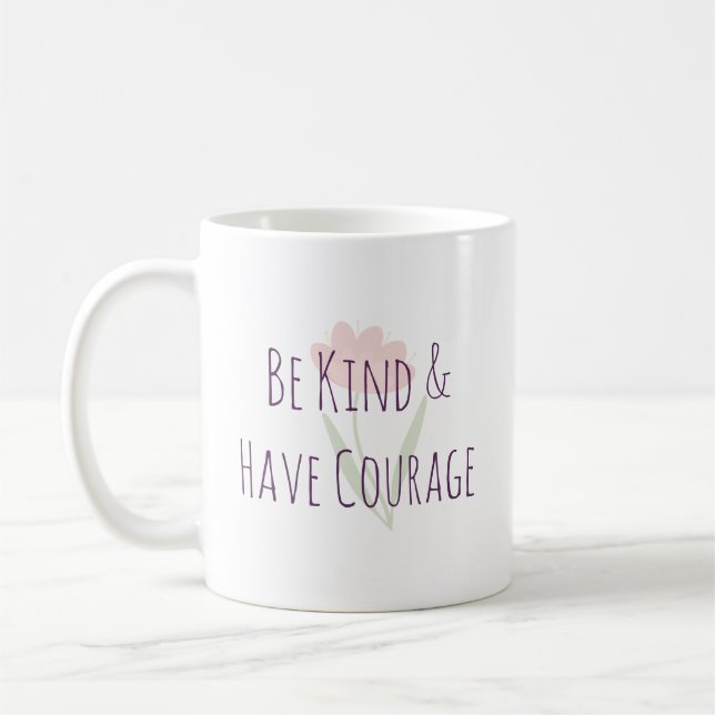 Be Kind and Have Courage Minimal Modern Motivation Kaffeetasse (Links)