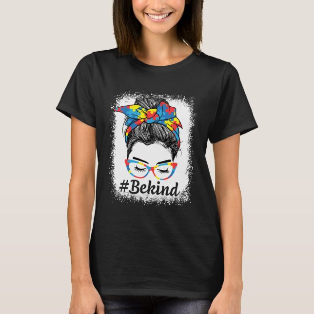 Be Kind Autism Awareness Messy Bun Girl For Mother T-Shirt (Vorderseite)