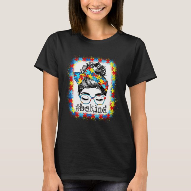 Be Kind Autism Awareness Messy Bun Hair Bleached W T-Shirt (Vorderseite)