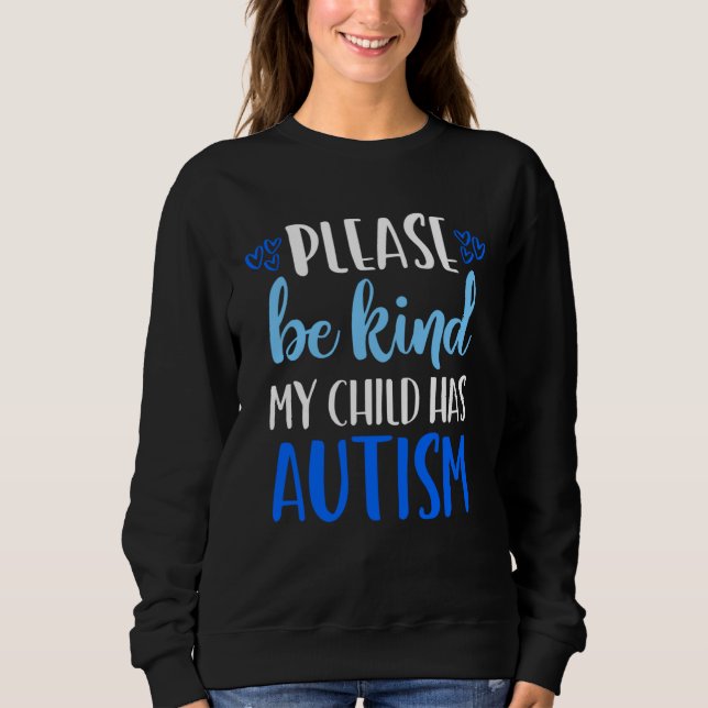 Be Kind Autism My Child Has Autism  Choose Kindnes Sweatshirt (Vorderseite)