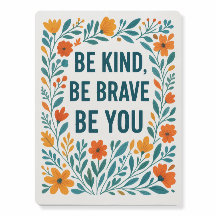 Be Kind Be Brave Be You Floral Foam Board Poster