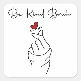 Be Kind Bruh – World Kindness Day Quote Quadratischer Aufkleber