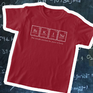 Be KINd Chemie-Name für periodisch auftretende Tab T-Shirt
