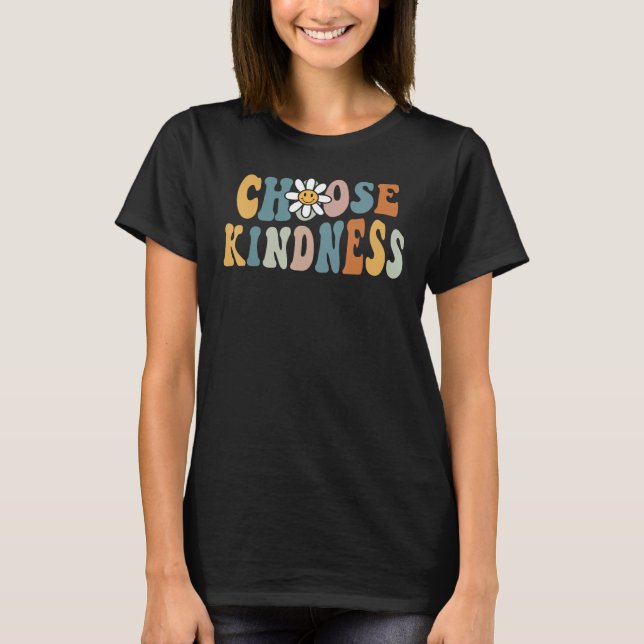 Be Kind Choose Kindness Inspirational Kindness Be  T-Shirt (Vorderseite)