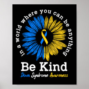 Be Kind Down Awareness Ribbon Sunflower K Poster