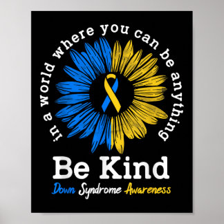 Be Kind Down Awareness Ribbon Sunflower K Poster