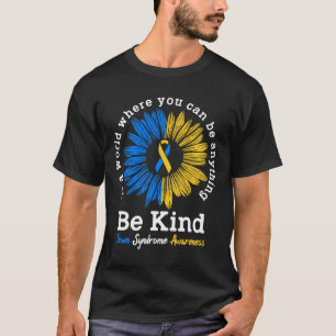 Be Kind Down Awareness Ribbon Sunflower K T-Shirt