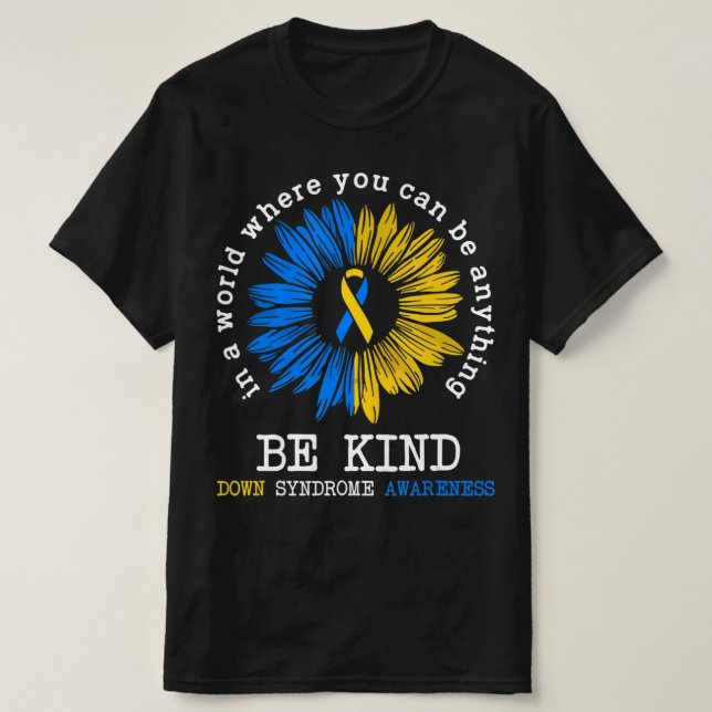 Be Kind Down Awareness Ribbon Sunflower K T-Shirt (Design vorne)