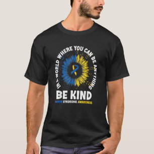 Be Kind Down Awareness Ribbon Sunflower K T-Shirt