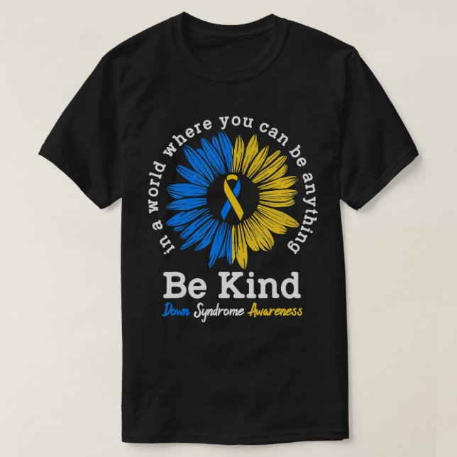 Be Kind Down Awareness Ribbon Sunflower K T-Shirt (Design vorne)