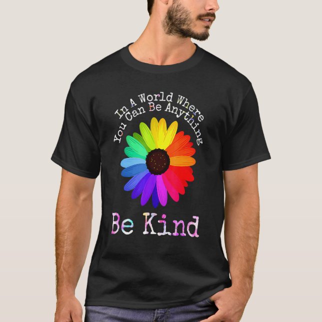 Be Kind In A World Where You Can Be Anything Unity T-Shirt (Vorderseite)