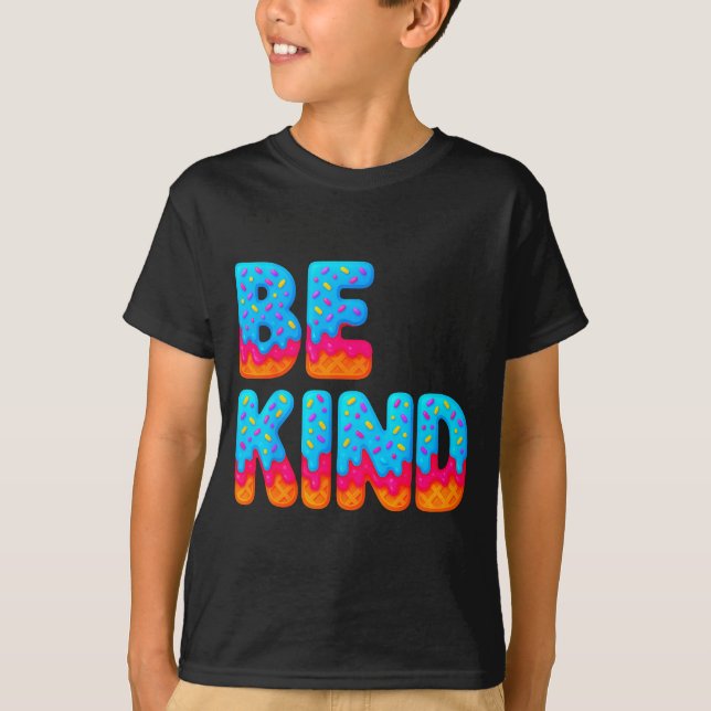Be Kind Insrational Sitive Ice Cream Drip Motivati T-Shirt (Vorderseite)