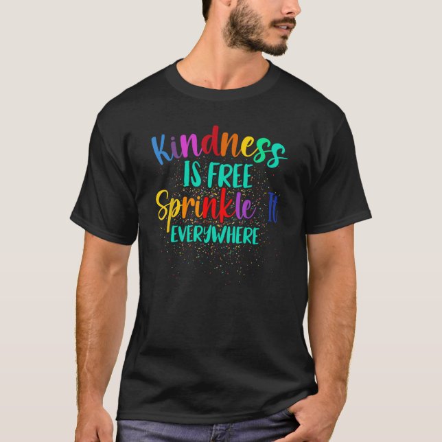 Be Kind Kindness Is Free Sprinkle It Everywhere Su T-Shirt (Vorderseite)