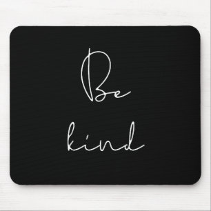 Be kind mousepad