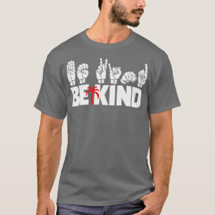 BE KIND text and ASL black and white design 3 T-Shirt