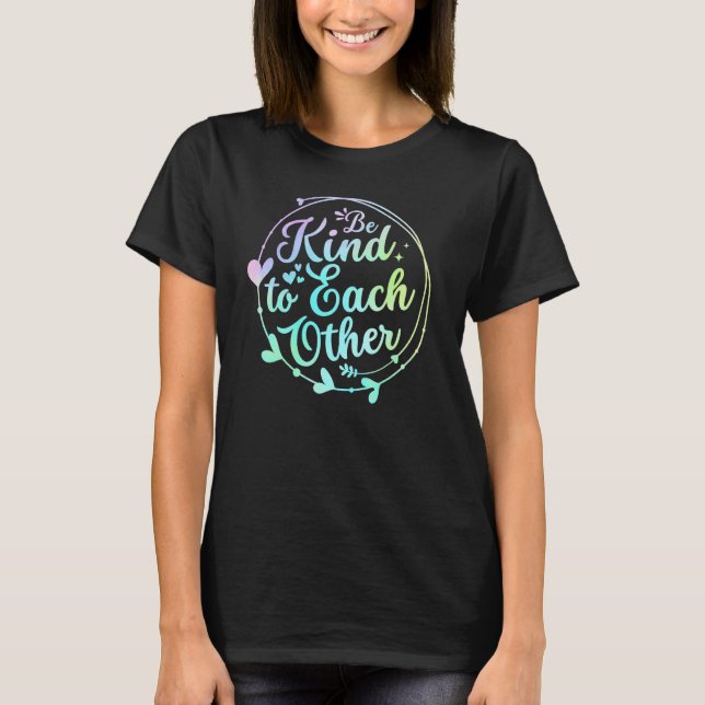 Be Kind To Each Other   Kindness Blessed Grateful  T-Shirt (Vorderseite)