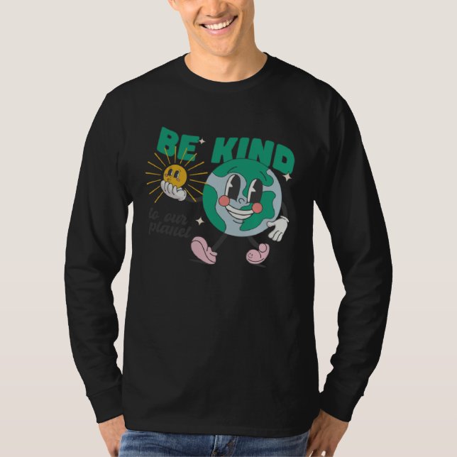 Be Kind To Our Planet Earth Day Environmental T-Shirt (Vorderseite)