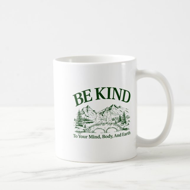 Be Kind To Your Mind Body And Earth Motivation  Kaffeetasse (Rechts)