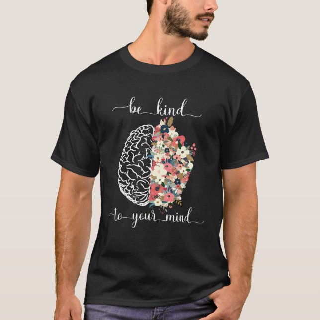 Be Kind To Your Mind Mental Health Awareness Brain T-Shirt (Vorderseite)