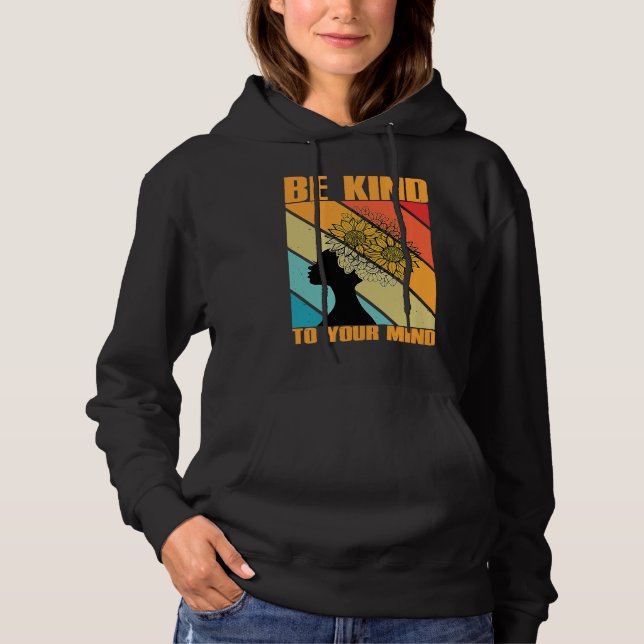 Be Kind To Your Mind Mental Health Awareness Hoodie (Vorderseite)