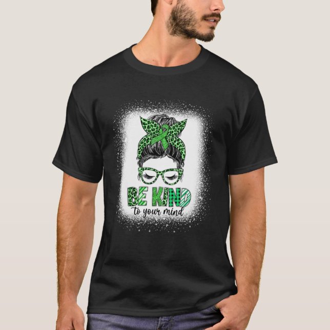 Be Kind To Your Mind Mental Health Awareness Messy T-Shirt (Vorderseite)