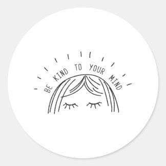 Be Kind To Your Mind Mental Health Awareness Runder Aufkleber