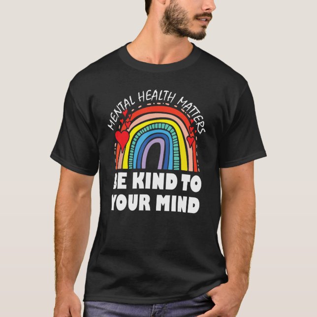 Be Kind To Your Mind Mental Health Awareness Thera T-Shirt (Vorderseite)