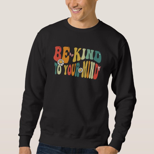 Be Kind To Your Mind Mental Health Awareness Women Sweatshirt (Vorderseite)