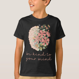 Be Kind To Your Mind Mental Health Problems Awaren T-Shirt