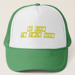 “Be Kind to Your Mind” Positive Quote Hat – Mental Truckerkappe