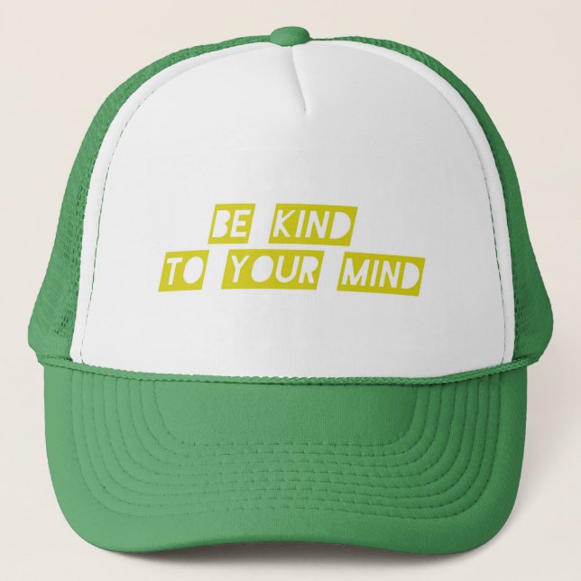 “Be Kind to Your Mind” Positive Quote Hat – Mental Truckerkappe (Vorderseite)