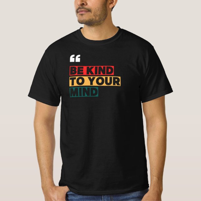 Be kind to your mind T-Shirt (Vorderseite)