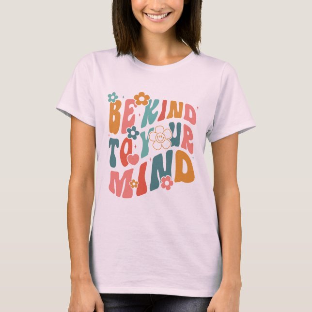 Be Kind to your mind T-Shirt (Vorderseite)