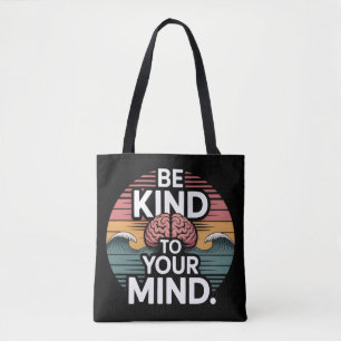 Be Kind to Your Mind Tote - Oct 10 Gift