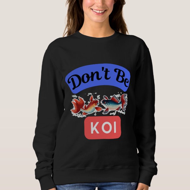 Be Koi Japanischer Karpfenfisch Sweatshirt (Vorderseite)