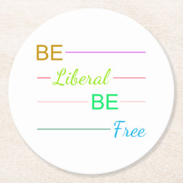 Be Liberal Be Free Runder Pappuntersetzer