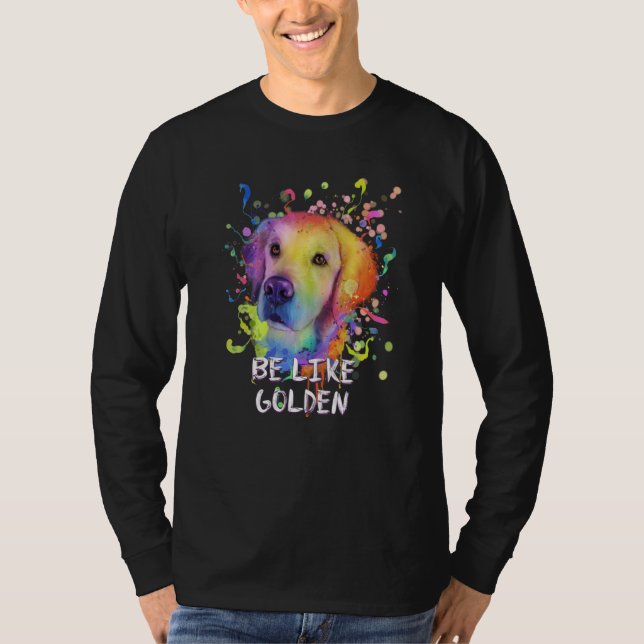 Be Like Golden Motivational Quote Golden Retriever T-Shirt (Vorderseite)