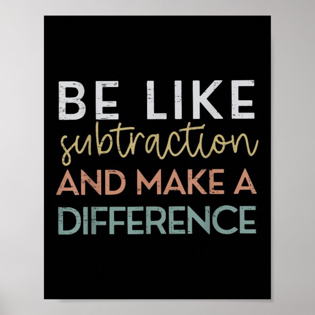 Be Like Subtraction And Make A Difference Funny Ma Poster (Vorne)