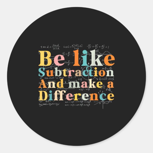 Be Like Subtraction Math Quote For Teachers Studen Runder Aufkleber (Vorderseite)