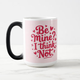 Be mine, I think not Verwandlungstasse