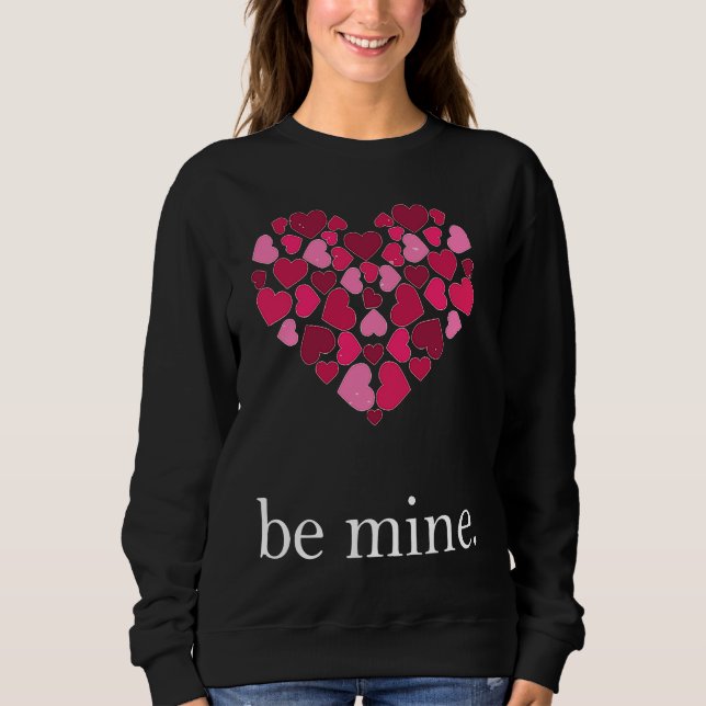 Be Mine Lovely Valentine's Day Heart Love Relation Sweatshirt (Vorderseite)