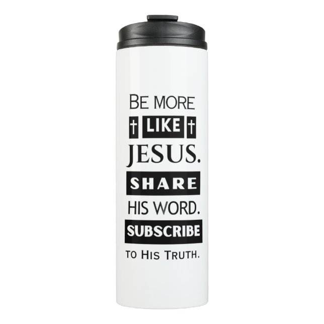 Be More Like Jesus. Share His Word. Thermosbecher (Vorderseite)