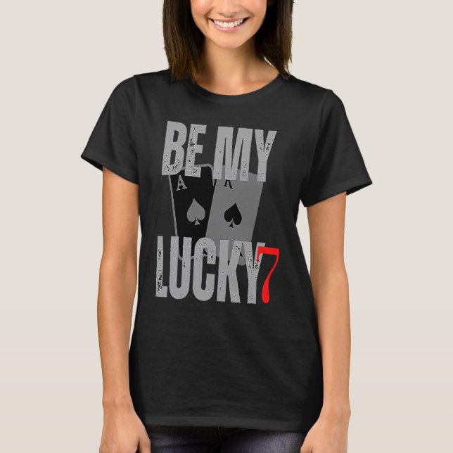 Be my lucky7 valentine numbers casino valentines c T-Shirt (Vorderseite)