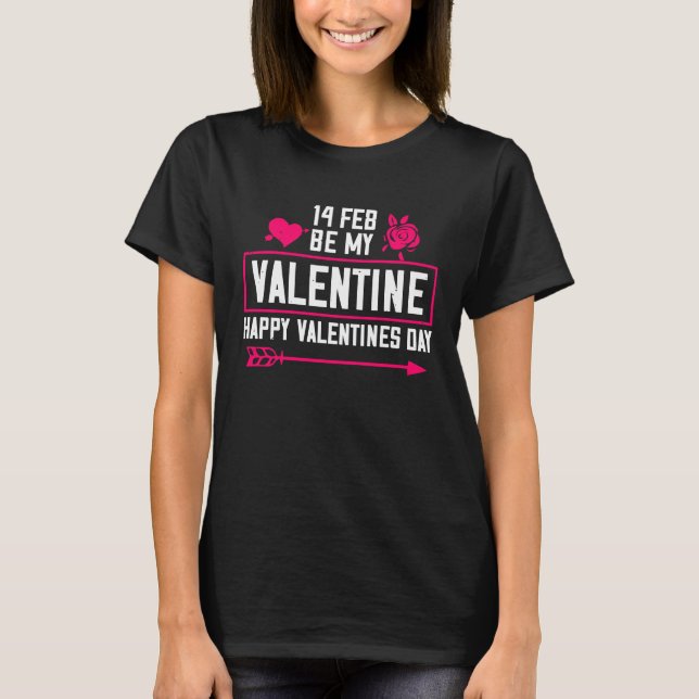 Be My Valentine Happy Valentines Day  For Him Her  T-Shirt (Vorderseite)